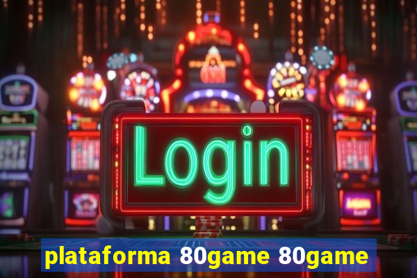 plataforma 80game 80game